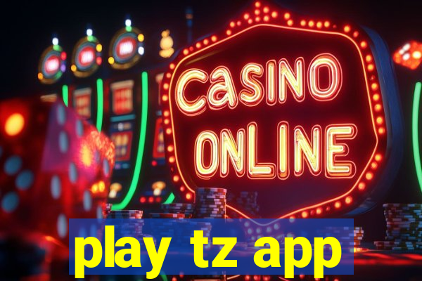 play tz app
